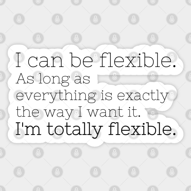 I'm totally flexible Sticker by missguiguitte